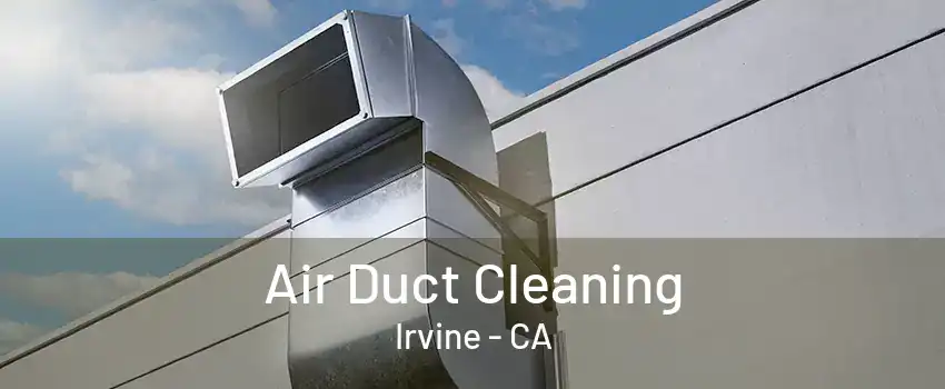 Air Duct Cleaning Irvine - CA