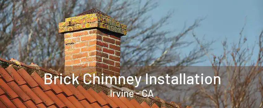 Brick Chimney Installation Irvine - CA