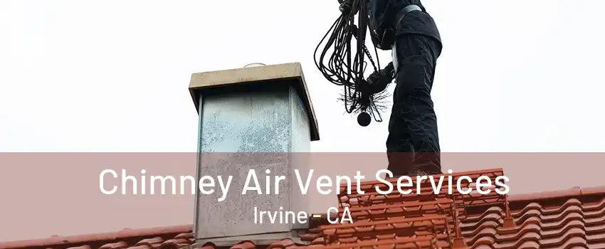 Chimney Air Vent Services Irvine - CA