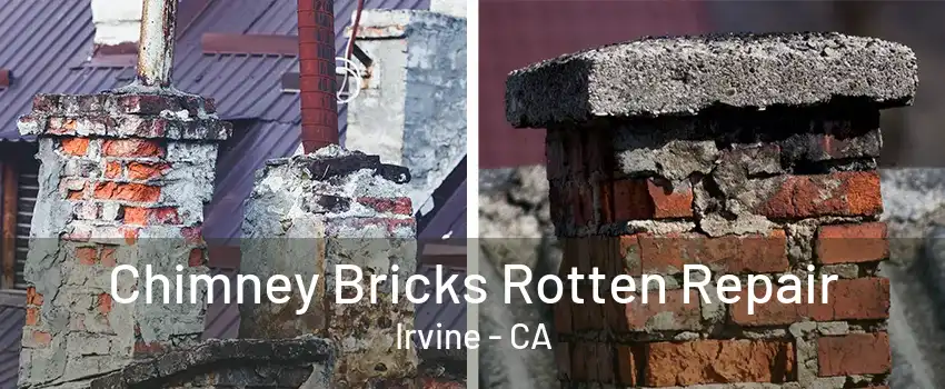 Chimney Bricks Rotten Repair Irvine - CA