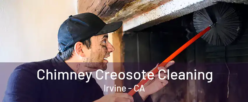 Chimney Creosote Cleaning Irvine - CA