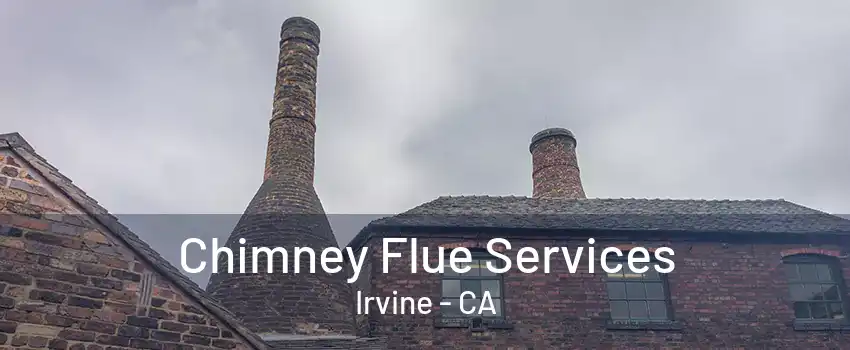 Chimney Flue Services Irvine - CA