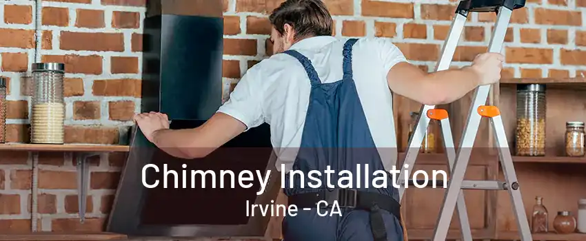 Chimney Installation Irvine - CA