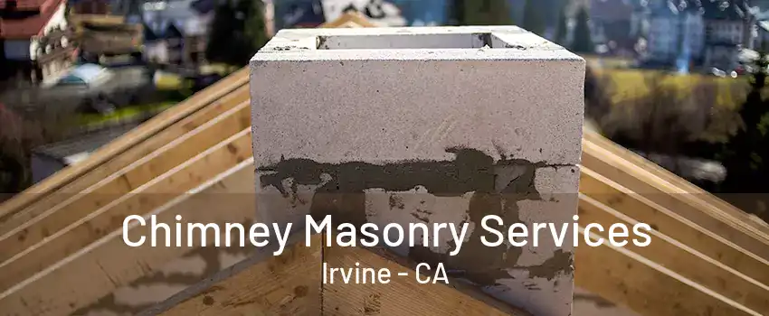 Chimney Masonry Services Irvine - CA