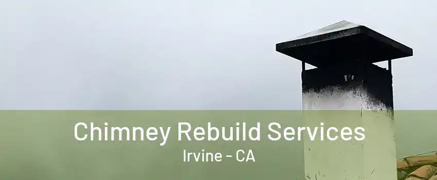 Chimney Rebuild Services Irvine - CA