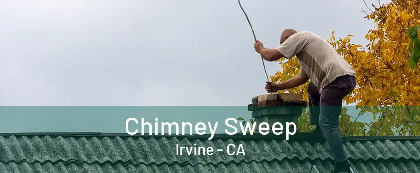 Chimney Sweep Irvine - CA