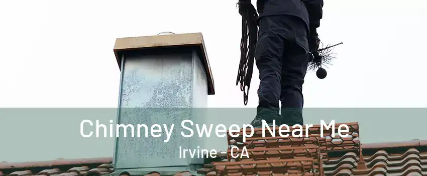 Chimney Sweep Near Me Irvine - CA