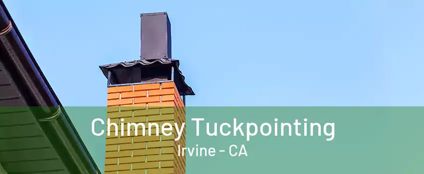 Chimney Tuckpointing Irvine - CA