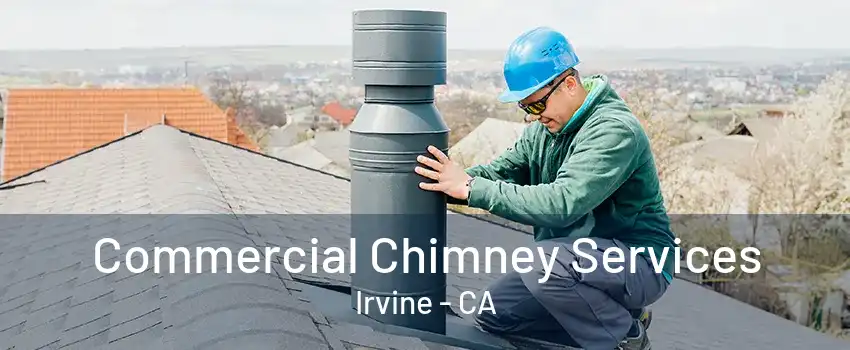 Commercial Chimney Services Irvine - CA