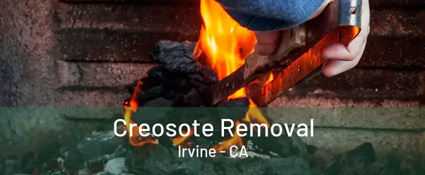 Creosote Removal Irvine - CA