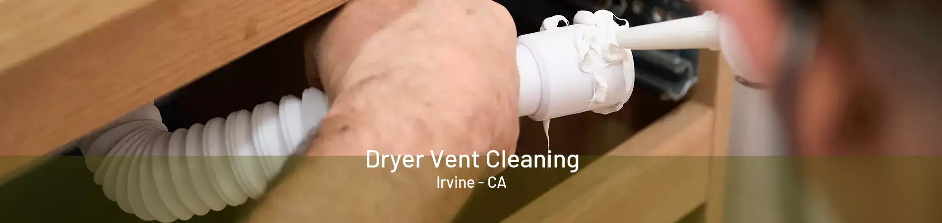 Dryer Vent Cleaning Irvine - CA