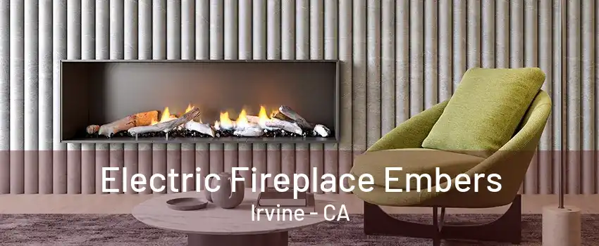 Electric Fireplace Embers Irvine - CA