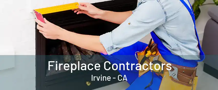 Fireplace Contractors Irvine - CA