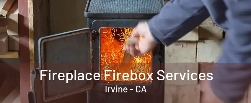 Fireplace Firebox Services Irvine - CA