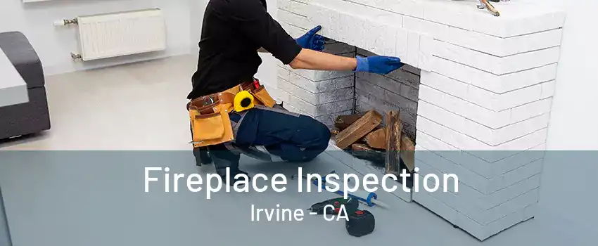 Fireplace Inspection Irvine - CA