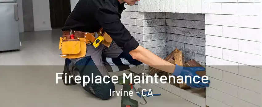 Fireplace Maintenance Irvine - CA