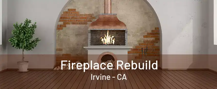 Fireplace Rebuild Irvine - CA