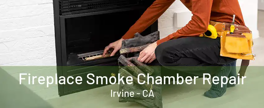 Fireplace Smoke Chamber Repair Irvine - CA