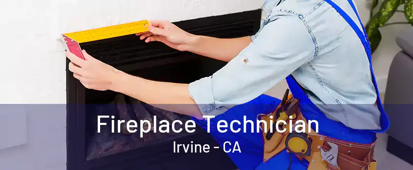 Fireplace Technician Irvine - CA