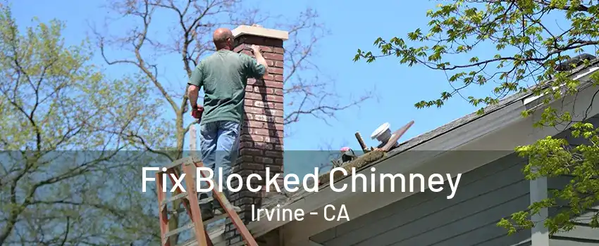 Fix Blocked Chimney Irvine - CA