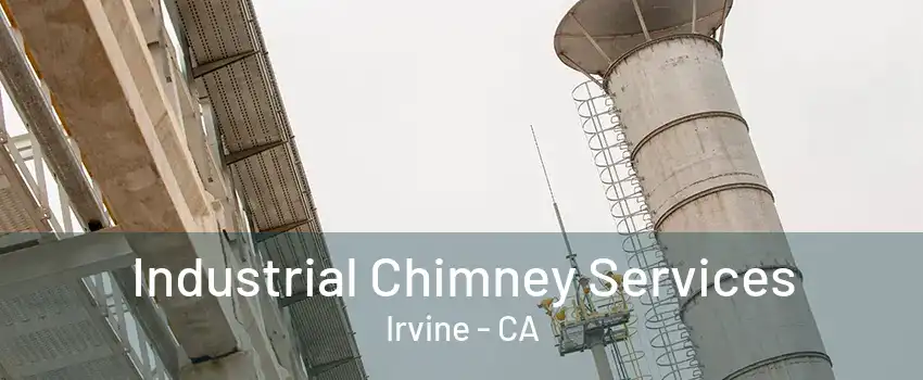 Industrial Chimney Services Irvine - CA