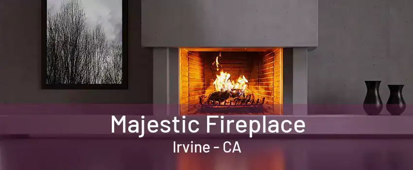 Majestic Fireplace Irvine - CA