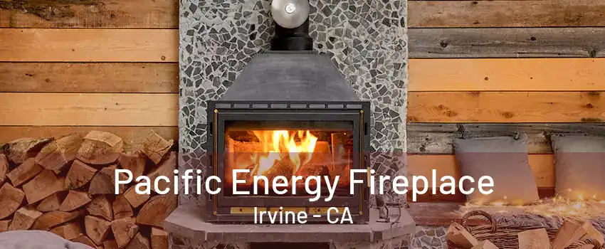 Pacific Energy Fireplace Irvine - CA