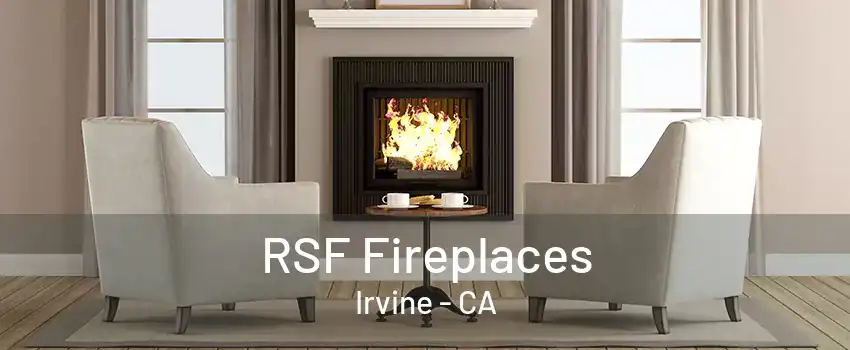 RSF Fireplaces Irvine - CA