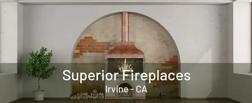 Superior Fireplaces Irvine - CA