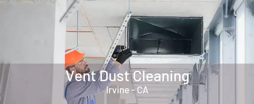 Vent Dust Cleaning Irvine - CA