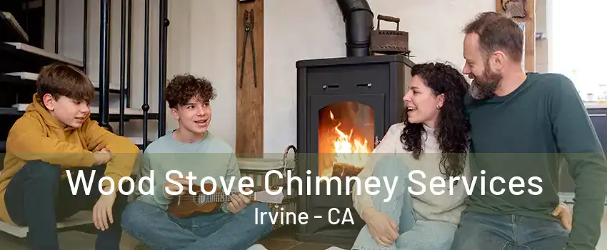 Wood Stove Chimney Services Irvine - CA